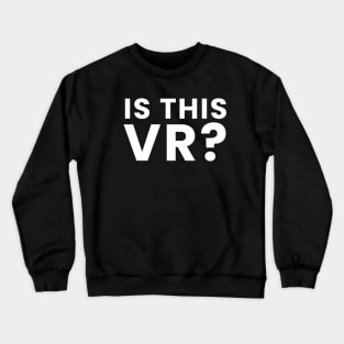 Is this Vr? Crewneck Sweatshirt